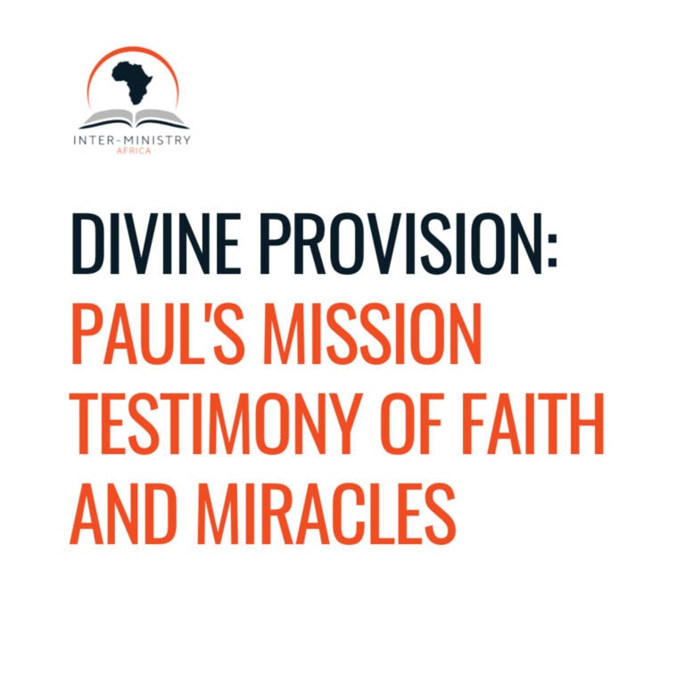 003 – Divine Provision: Paul’s Mission Testimony of Faith & Miracles